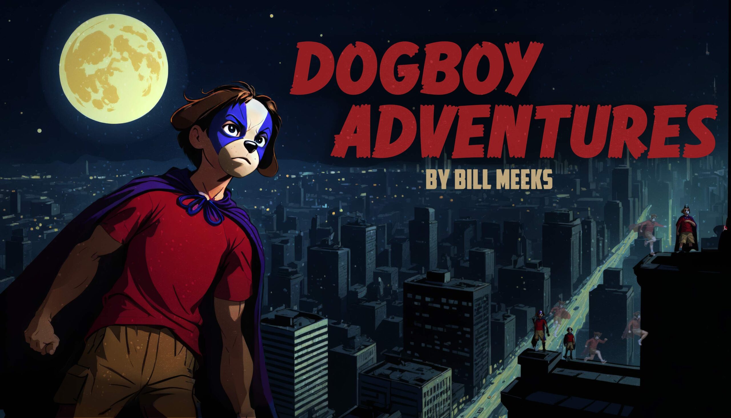 Dogboy Adventures by Bill Meeks